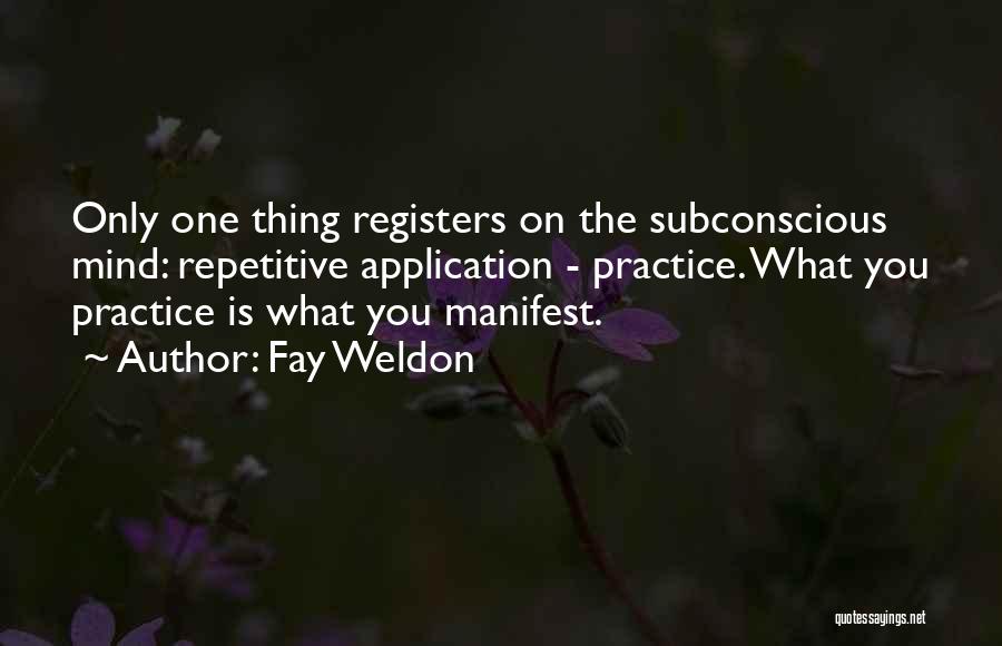 What You Manifest Quotes By Fay Weldon