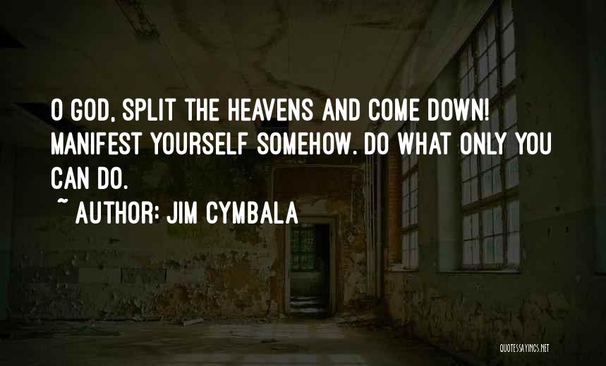 What You Manifest Quotes By Jim Cymbala