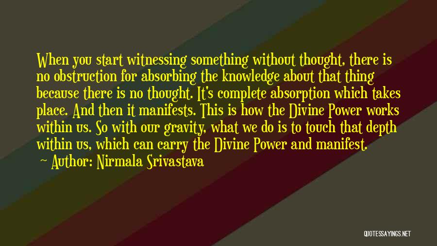 What You Manifest Quotes By Nirmala Srivastava
