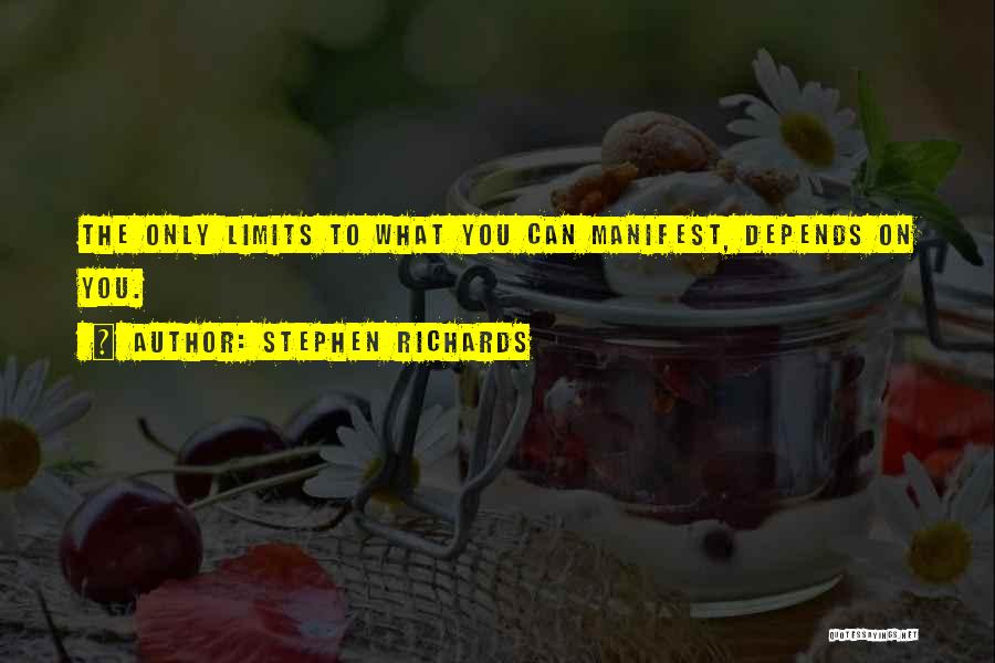 What You Manifest Quotes By Stephen Richards