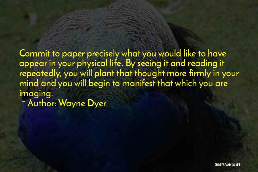 What You Manifest Quotes By Wayne Dyer