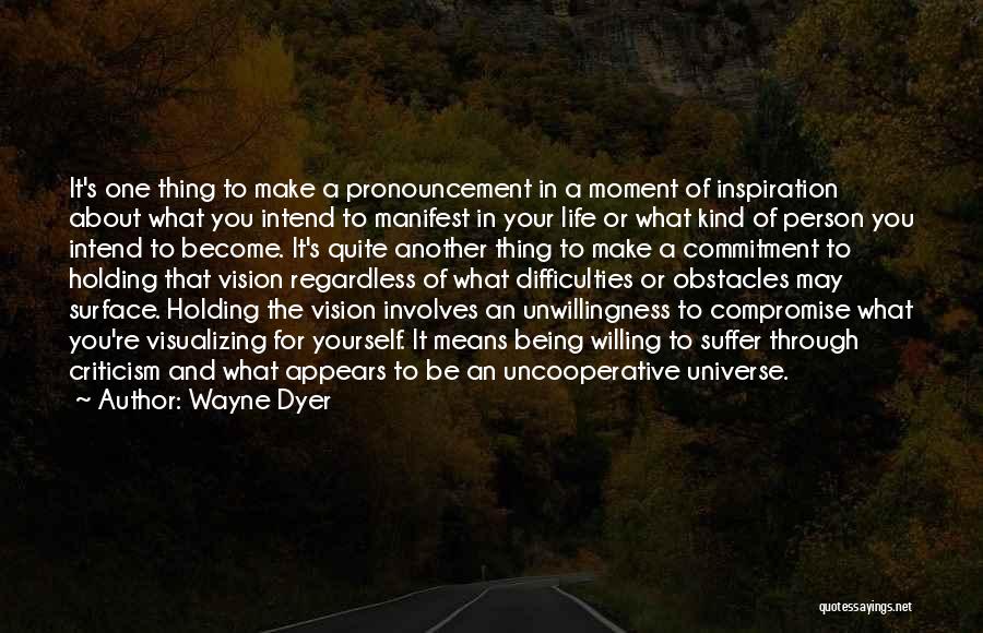 What You Manifest Quotes By Wayne Dyer