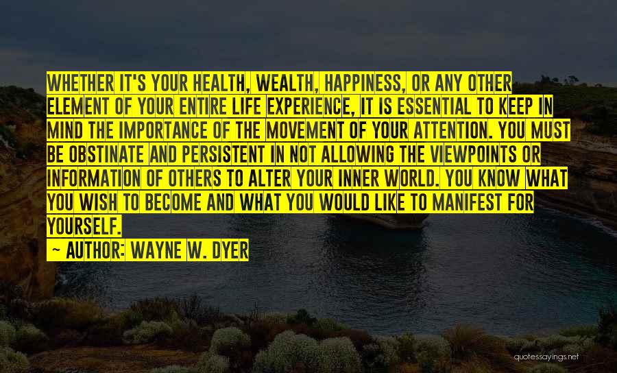 What You Manifest Quotes By Wayne W. Dyer