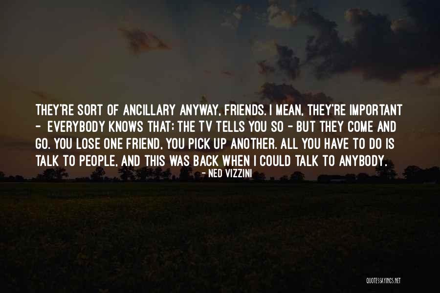 What You Mean To Me Friend Quotes By Ned Vizzini