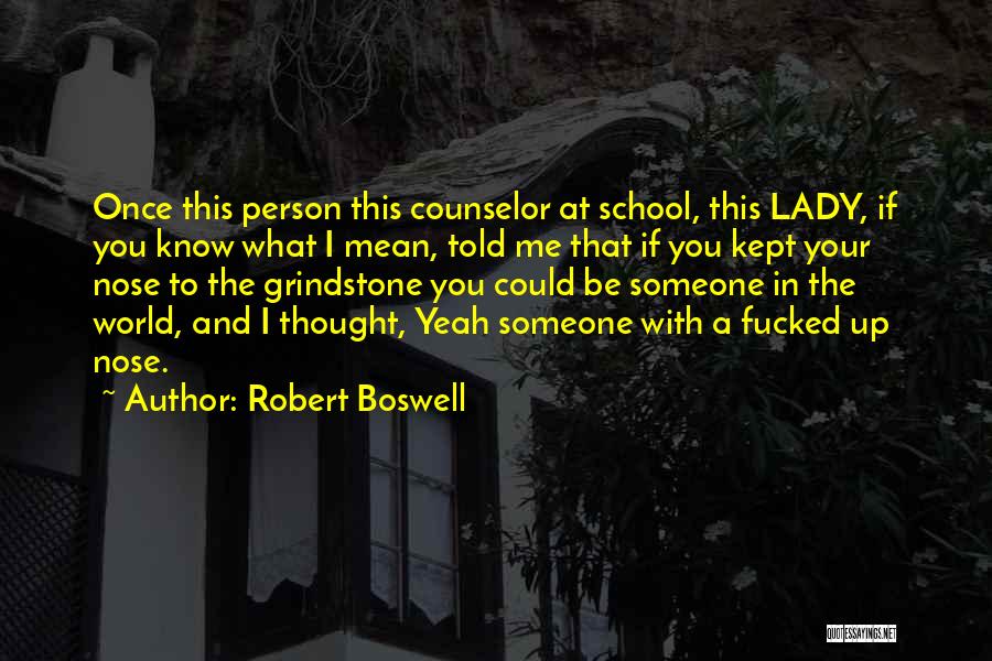 What You Mean To Someone Quotes By Robert Boswell