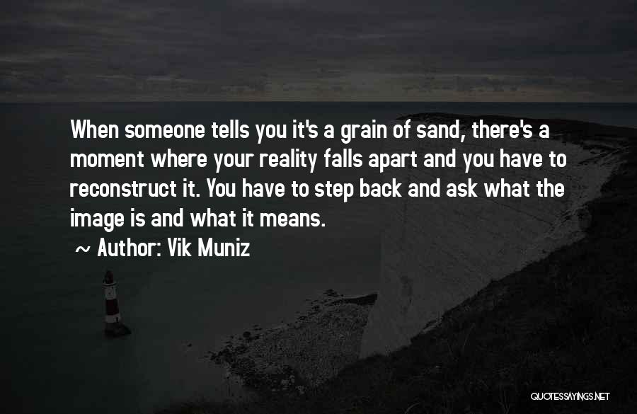 What You Mean To Someone Quotes By Vik Muniz