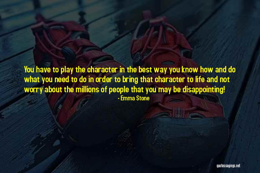 What You Need In Life Quotes By Emma Stone What You Need In Life Quotes By Emma Stone