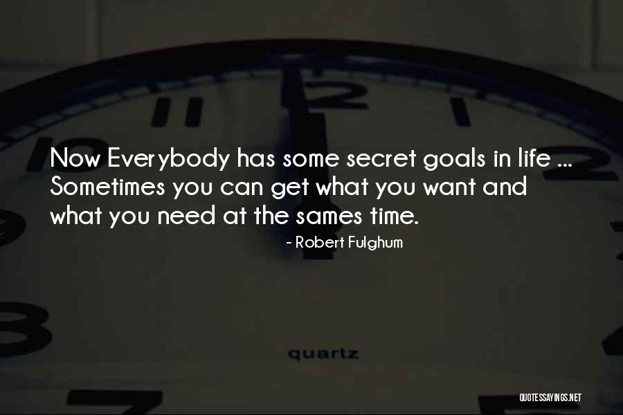 What You Need In Life Quotes By Robert Fulghum What You Need In Life Quotes By Robert Fulghum
