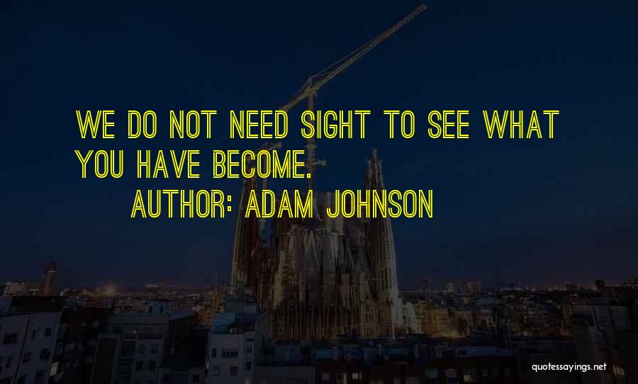 What You Need Quotes By Adam Johnson