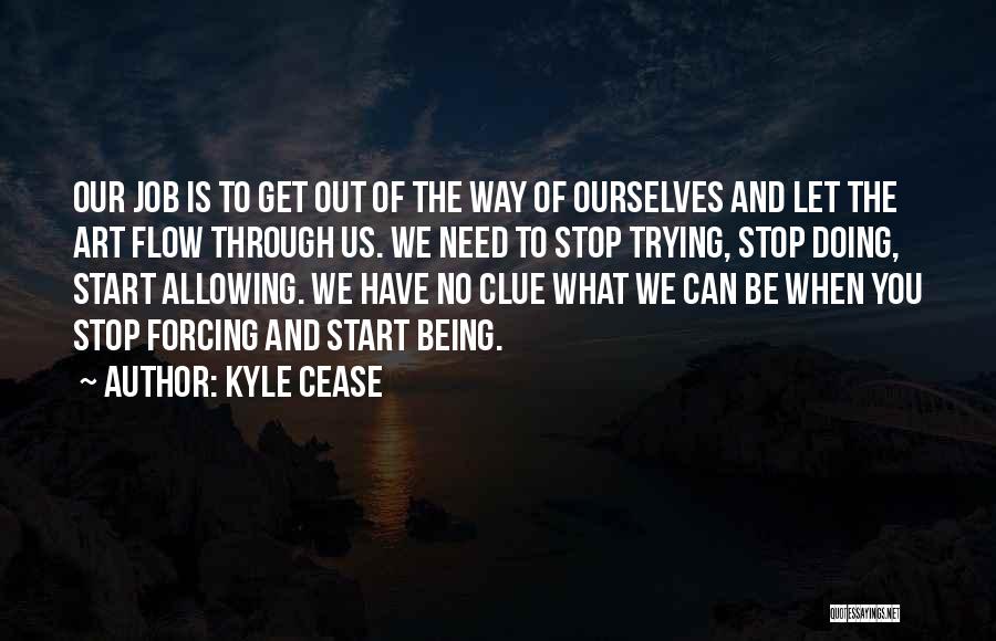 What You Need To Be Happy Quotes By Kyle Cease