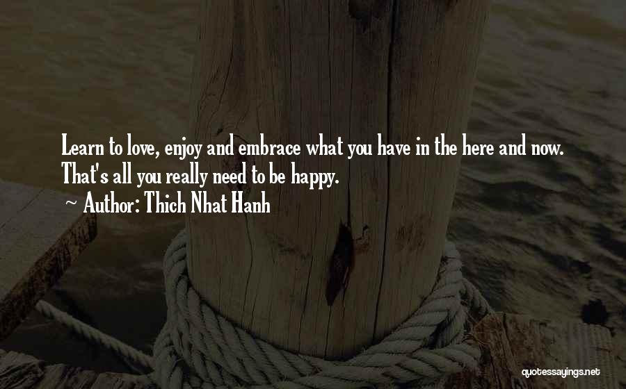 What You Need To Be Happy Quotes By Thich Nhat Hanh