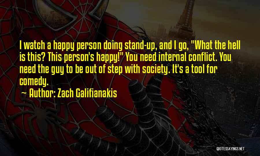 What You Need To Be Happy Quotes By Zach Galifianakis