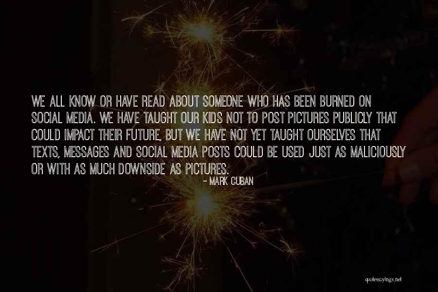 What You Post On Social Media Quotes By Mark Cuban What You Post On Social Media Quotes By Mark Cuban