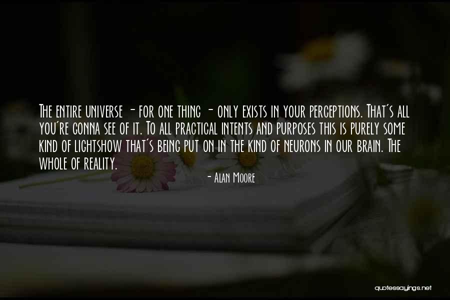 What You Put Out Into The Universe Quotes By Alan Moore