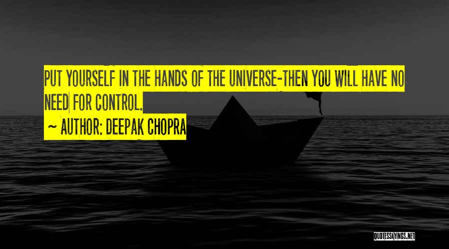 What You Put Out Into The Universe Quotes By Deepak Chopra
