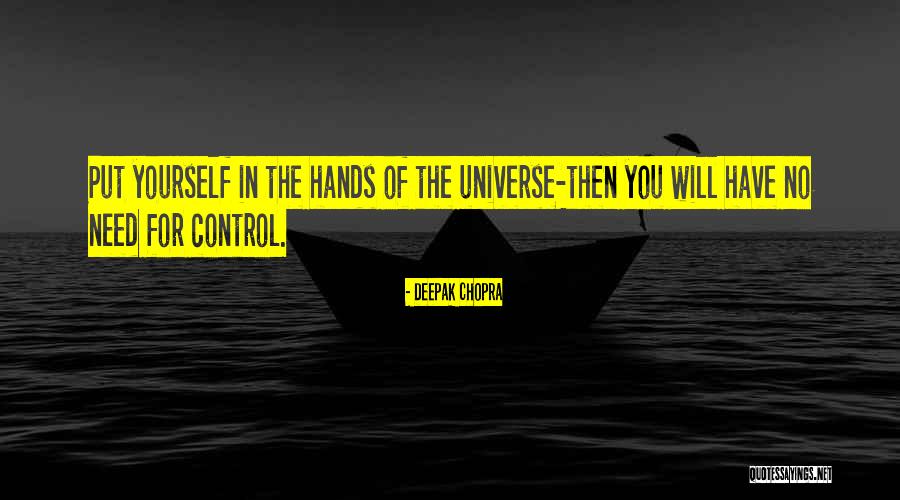 What You Put Out Into The Universe Quotes By Deepak Chopra What You Put Out Into The Universe Quotes By Deepak Chopra
