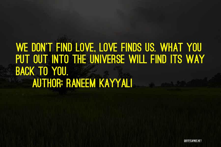 What You Put Out Into The Universe Quotes By Raneem Kayyali