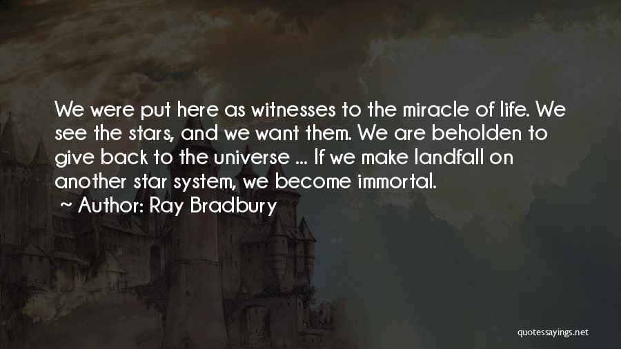 What You Put Out Into The Universe Quotes By Ray Bradbury