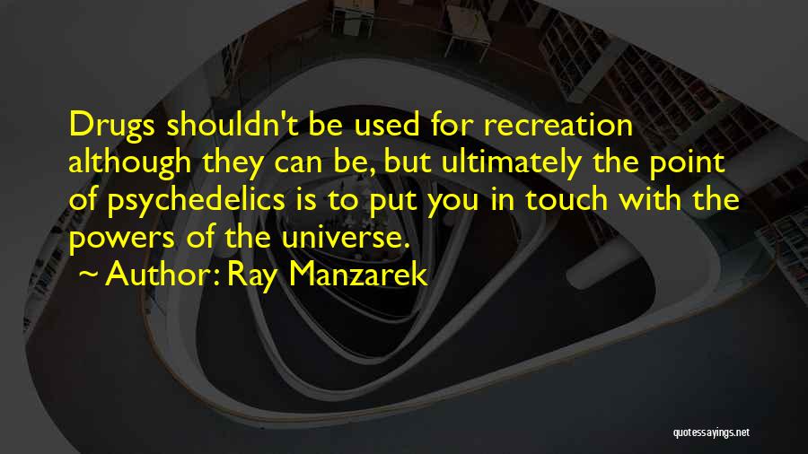 What You Put Out Into The Universe Quotes By Ray Manzarek