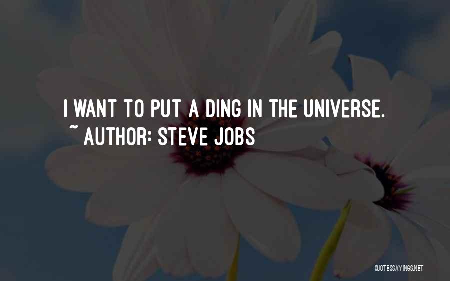 What You Put Out Into The Universe Quotes By Steve Jobs