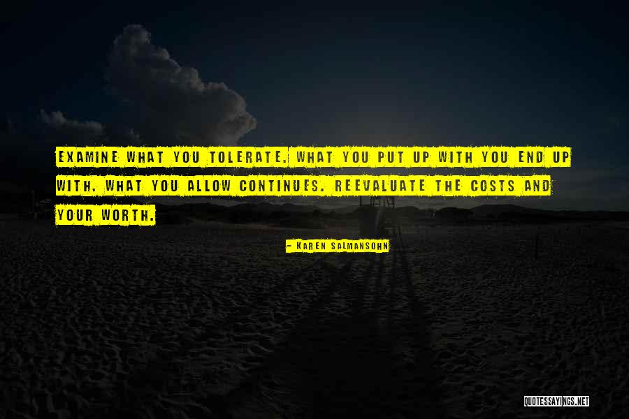 What You Put Up With You End Up With Quotes By Karen Salmansohn What You Put Up With You End Up With Quotes By Karen Salmansohn