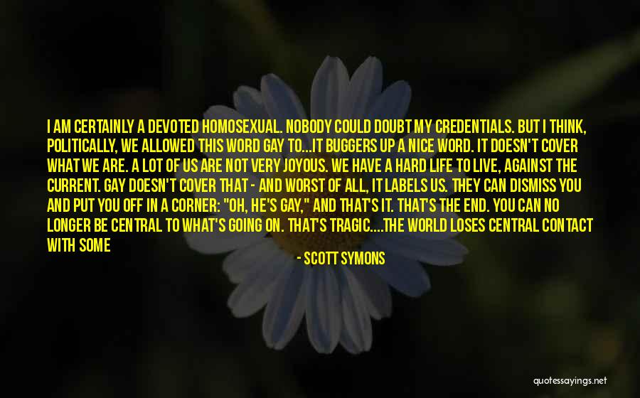 What You Put Up With You End Up With Quotes By Scott Symons What You Put Up With You End Up With Quotes By Scott Symons