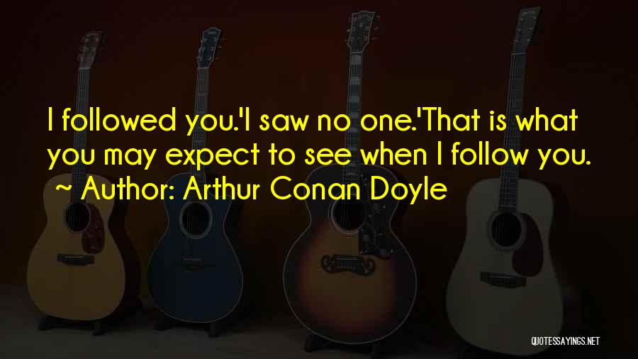 What You Quotes By Arthur Conan Doyle