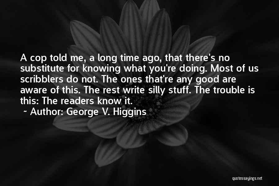 What You Quotes By George V. Higgins