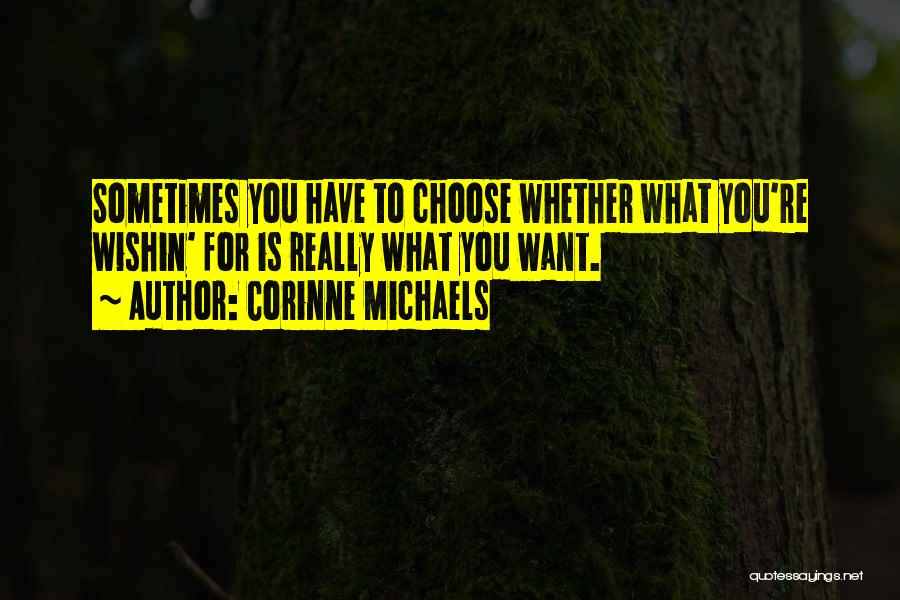 What You Really Want Quotes By Corinne Michaels