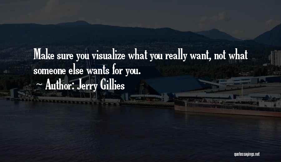 What You Really Want Quotes By Jerry Gillies