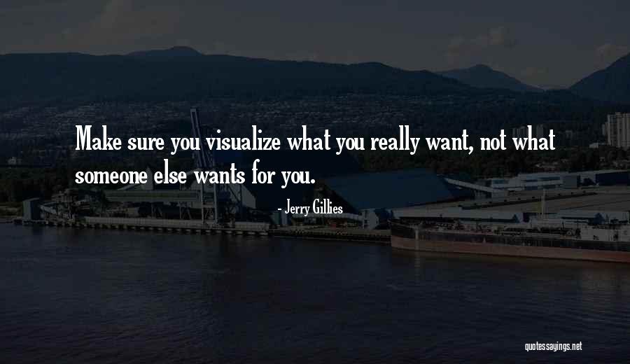 What You Really Want Quotes By Jerry Gillies