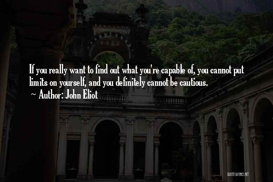What You Really Want Quotes By John Eliot