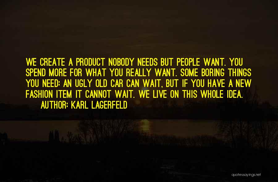 What You Really Want Quotes By Karl Lagerfeld