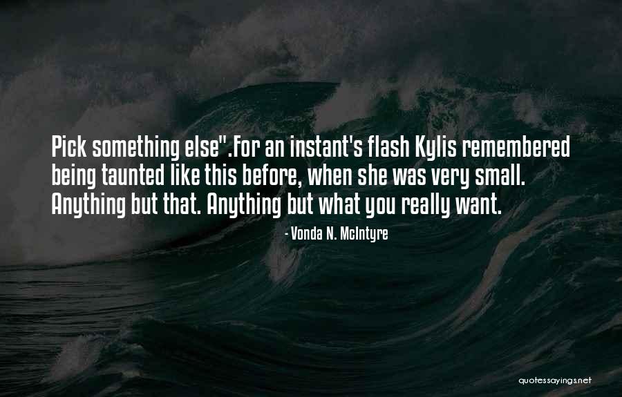 What You Really Want Quotes By Vonda N. McIntyre