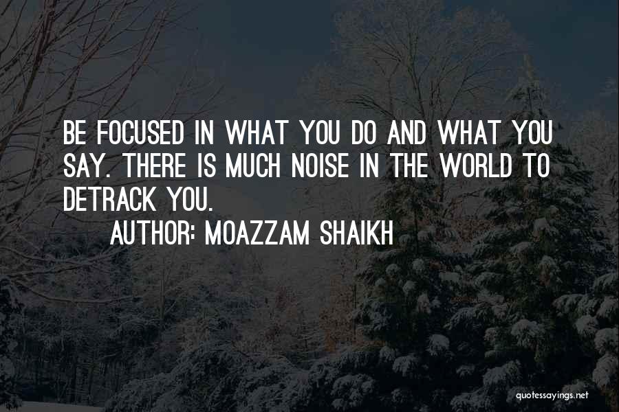 What You Say And Do Quotes By Moazzam Shaikh