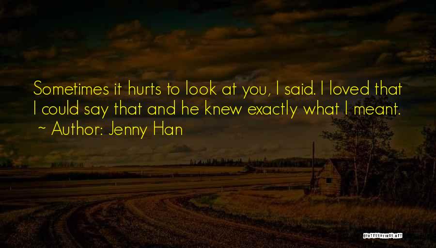 What You Say Hurts Quotes By Jenny Han