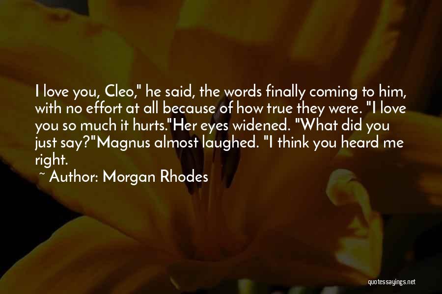 What You Say Hurts Quotes By Morgan Rhodes