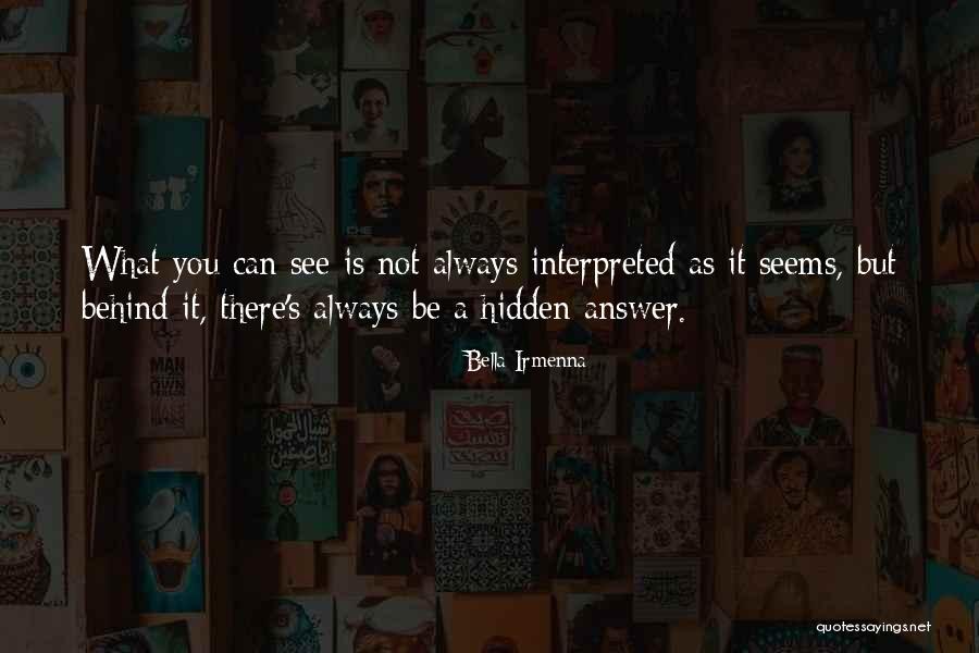 What You See Is Not Always What It Seems Quotes By Bella Irmenna What You See Is Not Always What It Seems Quotes By Bella Irmenna