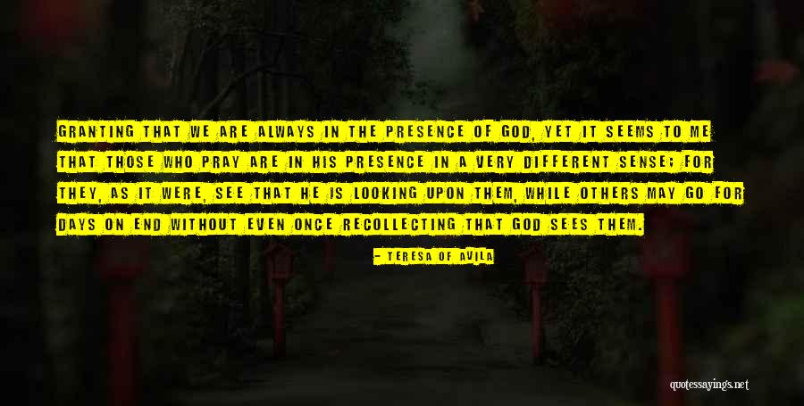 What You See Is Not Always What It Seems Quotes By Teresa Of Avila What You See Is Not Always What It Seems Quotes By Teresa Of Avila