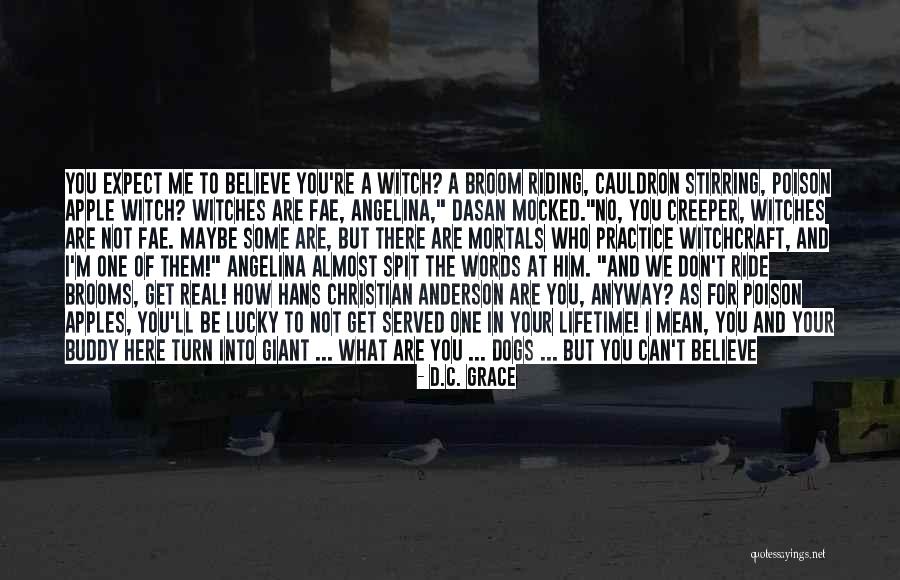 What You See Is Not What You Get Quotes By D.C. Grace What You See Is Not What You Get Quotes By D.C. Grace