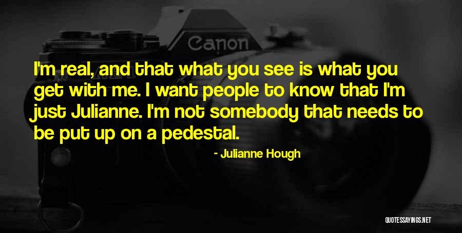 What You See Is Not What You Get Quotes By Julianne Hough What You See Is Not What You Get Quotes By Julianne Hough