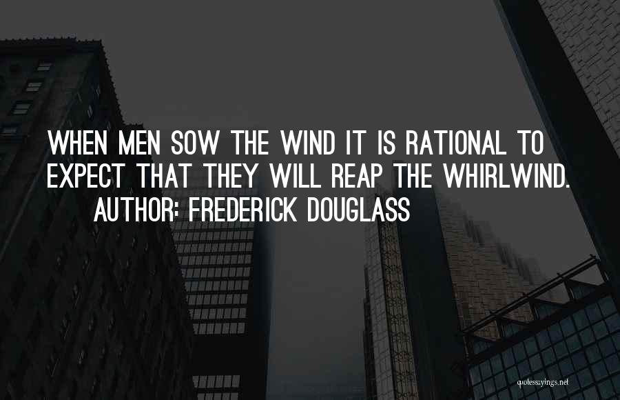 What You Sow So Shall You Reap Quotes By Frederick Douglass
