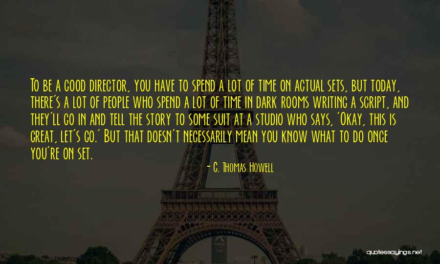 What You Spend Time On Quotes By C. Thomas Howell What You Spend Time On Quotes By C. Thomas Howell