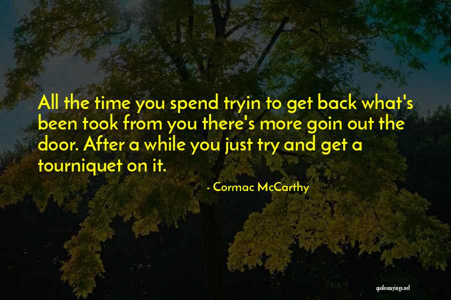 What You Spend Time On Quotes By Cormac McCarthy What You Spend Time On Quotes By Cormac McCarthy