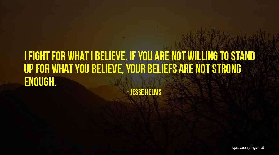What You Stand For Quotes By Jesse Helms What You Stand For Quotes By Jesse Helms