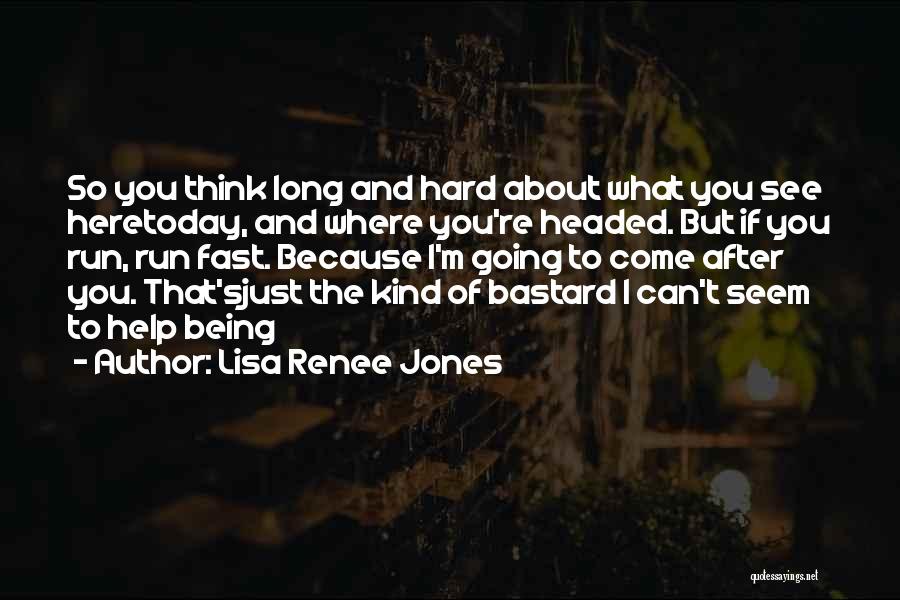 What You Think About Quotes By Lisa Renee Jones