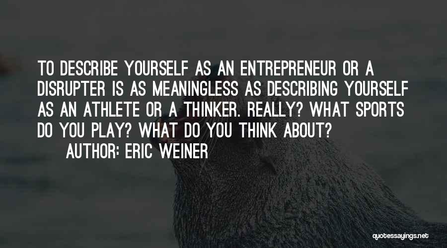 What You Think About Yourself Quotes By Eric Weiner