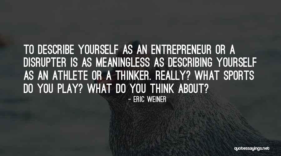 What You Think About Yourself Quotes By Eric Weiner