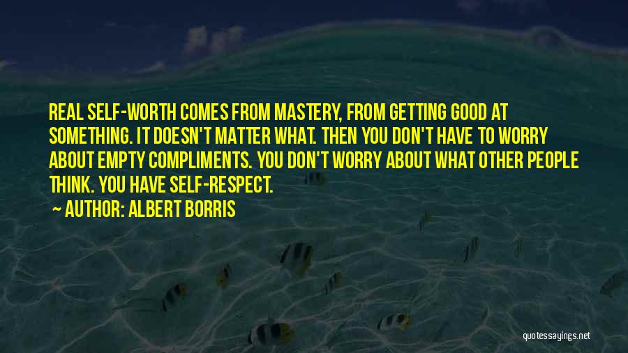 What You Think Doesn't Matter Quotes By Albert Borris