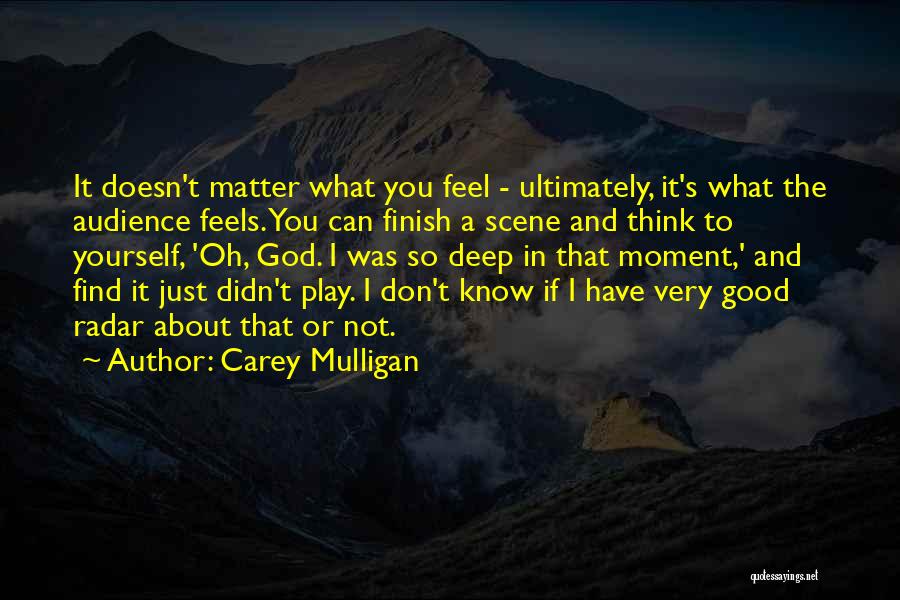 What You Think Doesn't Matter Quotes By Carey Mulligan